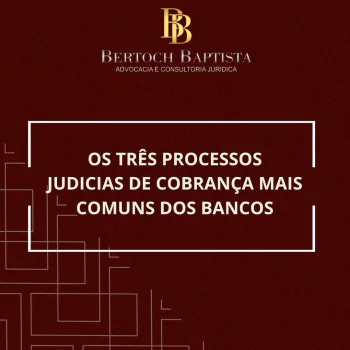 OS TRES PROCESSOS JUDICIAIS MAIS COMUNS DOS BANCOS 
