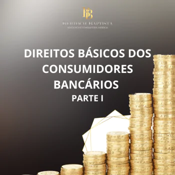 DIREITOS BÁSICOS DOS CONSUMIDORES BANCÁRIOS