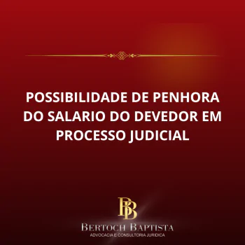 POSSIBILIDADE DE PENHORA DO SALÁRIO DO DEVEDOR 