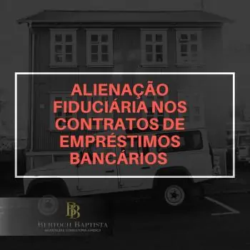 ALIENAÇÃO FIDUCIÁRIA NOS CONTRATOS DE EMPRÉSTIMOS BANCÁRIOS